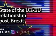 UK-EU post-Brexit relationship: Rivals or good neighbours? – BBC Newsnight